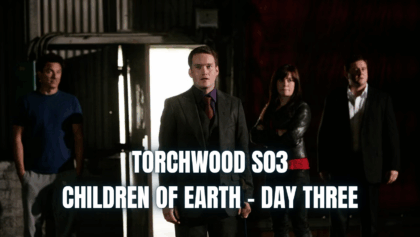 Torchwood – Stagione 3 – Children of Earth – Day Three